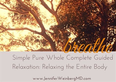 Guided Relaxation Relaxing The Entire Body Dr Jennifer L Weinberg