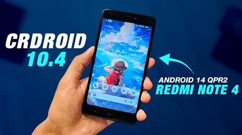 CrDroid 10 4 For Redmi Note 4 Android 14 QPR2 New Features