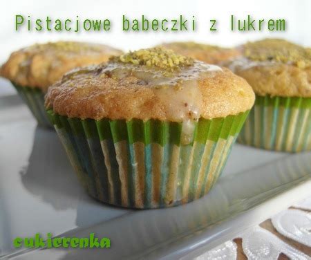 Przepis Na Pistacjowe Babeczki Z Lukrem Przepis