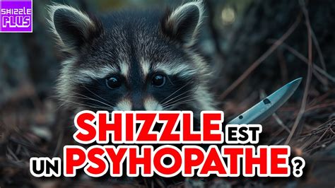 Shizzle Est Un Psyhopathe Youtube