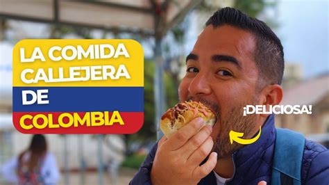 ¿qué Se Come En Las Calles De Colombia Tour De Comida Callejera En