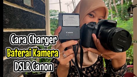 Cara Ngecas Kamera Canon D Cara Charger Baterai Kamera Dslr Canon