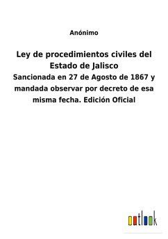 Ley De Procedimientos Civiles Del Estado De Jalisco Von An Nimo Bei