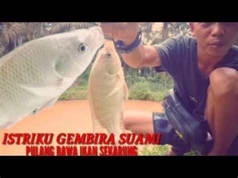 Seribu Pemancing Belom Tentu Bisa Mendapatkannya Bawa Ikan Sekarung