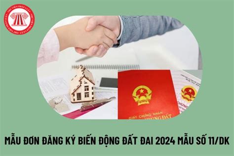 Mẫu Số 11 Đk Mẫu đơn đăng Ký Biến động đất đai 2024 Cách Viết đơn đăng