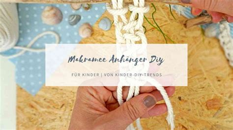 Makramee Knoten F R Anf Nger Anleitung Kinder Diy Trends