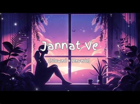 Jannat Ve Slowed Reverb Darshan R Ankits Lofi World YouTube