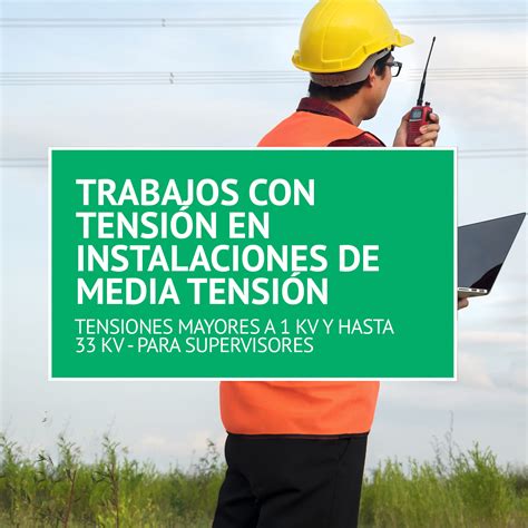 Trabajos Con TensiÓn En Instalaciones De Media TensiÓn Tensiones Mayores A 1 Kv Y Hasta 33 Kv