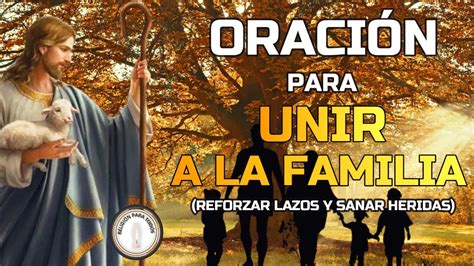 Oraci N Para Unir A La Familia Reforzar Lazos Y Sanar Heridas Youtube