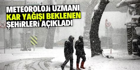 Meteoroloji Uzman Bu Y L En Ok Kar Ya Beklenen Illeri A Klad