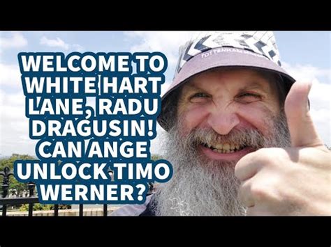 Welcome To White Hart Lane Radu Dragusin Can Ange Unlock Timo Werner