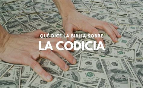 Qu Dice La Biblia Sobre La Codicia Consecuencias