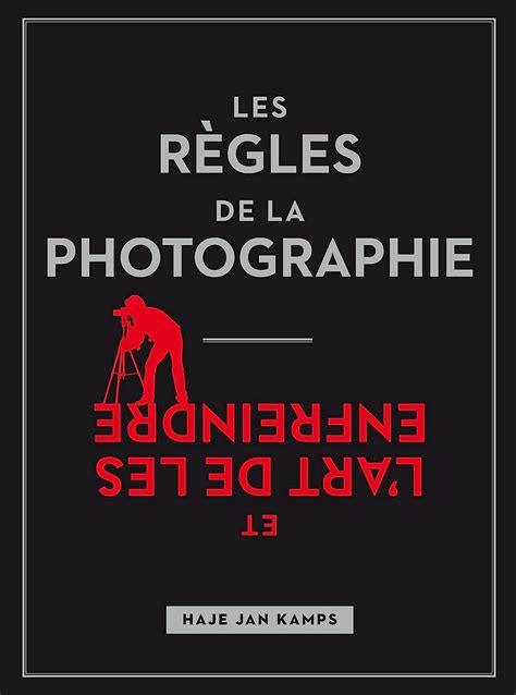 Les Regles De La Photographie Et L Art De Les Enfreindre Kamps Haje