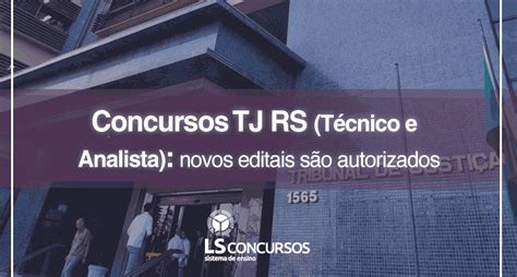 Concursos TJ RS Técnico e Analista novos editais são autorizados