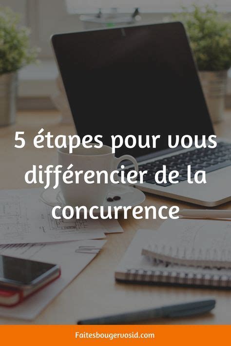 Tapes Suivre Pour Vous Diff Rencier De La Concurrence Gestion