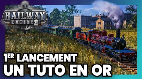 RAILWAY EMPIRE 2 Premier lancement le tuto en FR et bien expliqué