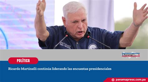 Panama Press Ricardo Martinelli Continúa Liderando Las Encuestas