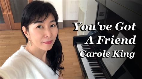 Youve Got A Friend Carole King Piano Vocal Cover Youtube