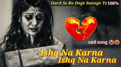 Ishq Na Karna 💔😢 Heart Touching Song Sad Songs Medley Full Hd Video