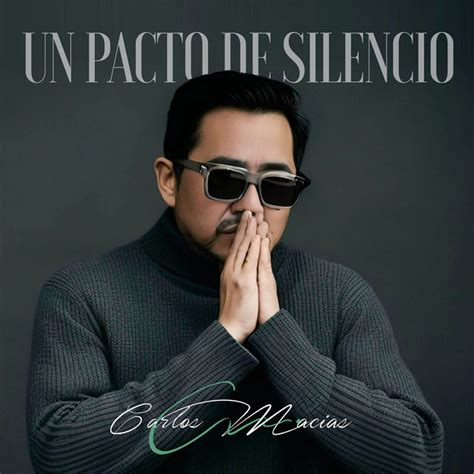 Un Pacto de Silencio Album de Carlos Macías Spotify