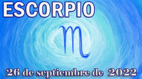 Escorpio ♏ Tarot Del 26 De Septiembre De 2022 Youtube