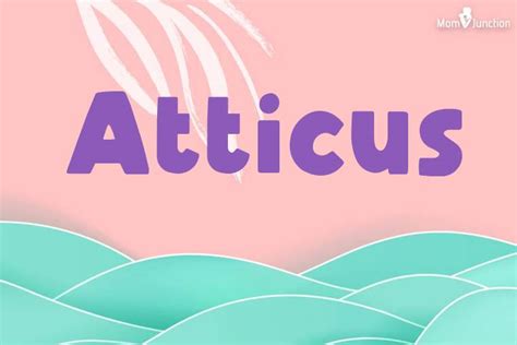 Atticus Name Meaning Origin History And Popularity