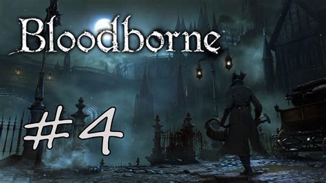 Bloodborne Walkthrough Gameplay Part 4 YouTube