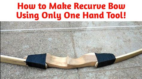 How To Make Recurve Bow Using Only One Hand Tool No Power Tools