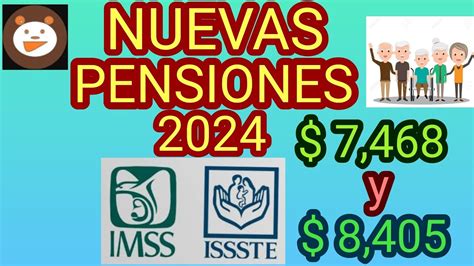 Nuevas Pensiones 2024 Pensionados Issste E Imss Desde 7 468 Y 8 405