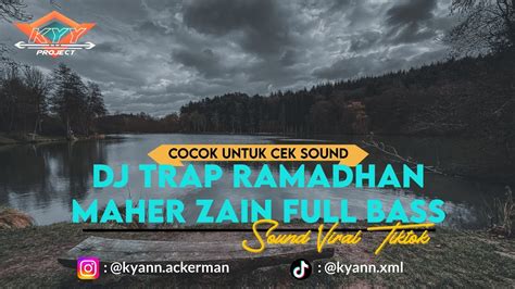 Dj Trap Ramadhan Maher Zain Full Bass Cocok Untuk Cek Sound Youtube