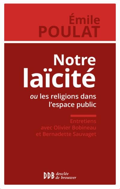 Notre laïcité ou les religions dans l espace public Entretiens avec