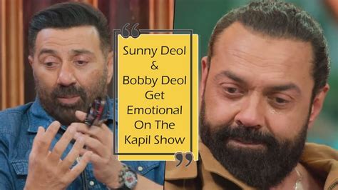 Sunny Deol And Bobby Deol Get Emotional On The Kapil Show Bobby Deol