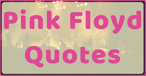 Pink Floyd Quotes Top