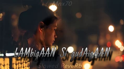 Lambiyaan Si Judaiyaan Lofi Mix Arijit Singh Slowed Reverb Youtube