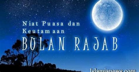 Keutamaan Amalan Bacaan Niat Doa Buka Puasa Bulan Rajab 2020