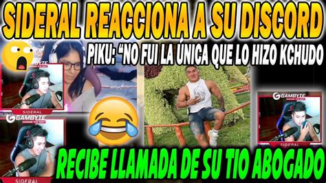 Sideral Reacciona A Videos De Su Discord Baje De Pepa Su Tio