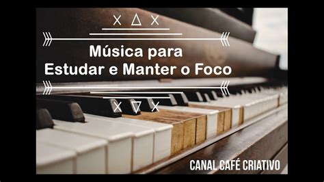 Música para Estudar Manter o Foco Concentrar e Memorizar YouTube