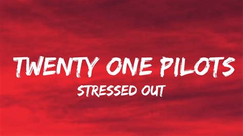 Twenty One Pilots Stressed Out Lyrics Youtube