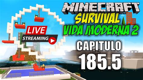 Minecraft Vida Moderna 2 Capitulo 185 5 Construyendo La Rueda De La