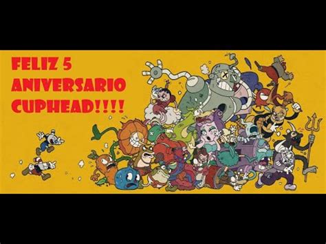 FELIZ 5 ANIVERSARIO DE MI JUEGO FAVORITO CUPHEAD ULTIMO RETO PASAR