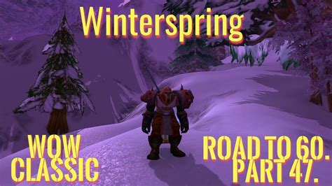 Wow Classicwarrior Leveling Guide Road To 60part 47 Winterspring