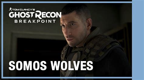 Ghost Recon Breakpoint Somos Wolves Trailer De Gameplay 4k Youtube