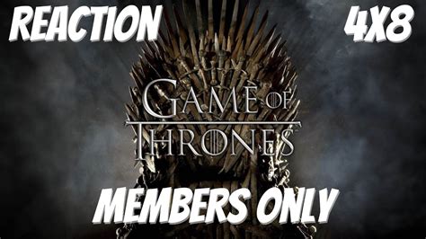 Game Of Thrones First Watch Reaction S4 E8 Members Only Youtube