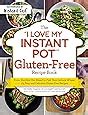 The I Love My Instant Pot Gluten Free Recipe Book From Zucchini Nut