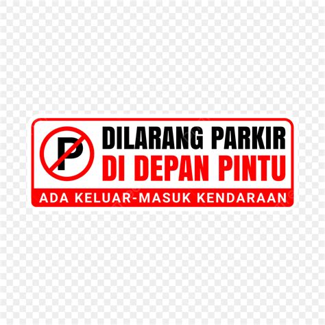 Dilarang Parkir Di Depan Pintu Ada Keluar Masuk Kendaraan Png Vecteurs