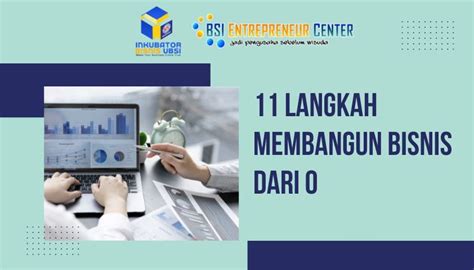 Kamu Pasti Bisa Ini 11 Langkah Membangun Bisnis Dari 0 Bsi News