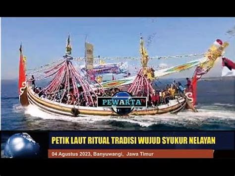 Ritual Petik Laut Wujud Syukur Nelayan Atas Rejeki Yang Melimpah Youtube