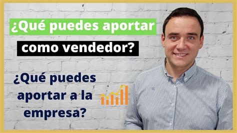 QUÉ PUEDES APORTAR como vendedor Qué puedes aportar a la empresa