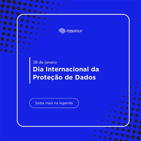 Dia Internacional Da Prote O De Dados Uma Jornada Cont Nua Rumo