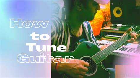 How To Tune Your Guitar For Beginners Part 4 Series For Beginner Youtube